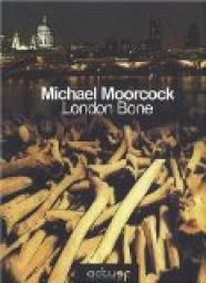 London Bone par Michael Moorcock