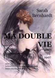 Ma double vie, tome 1 par Sarah Bernhardt