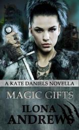 Kate Daniels, tome 5.4 : Magic Gifts par Ilona Andrews