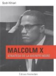 Malcolm X : Stratge de la dignit noire par Sadri Khiari