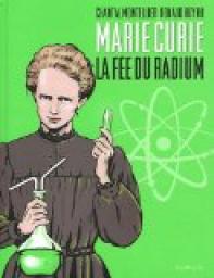 Marie Curie : La fe du radium par Chantal Montellier