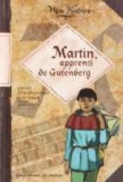 Martin, apprenti de Gutenberg : Carnet de voyage d'un imprimeur 1467-1468 par Sophie Humann