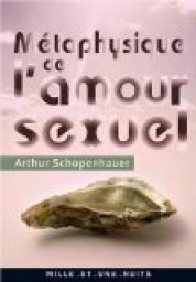 Mtaphysique de l'amour sexuel par Arthur Schopenhauer