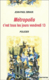 Metropolis C'est tous les jours Vendredi 13 par Jean-Paul Giraux