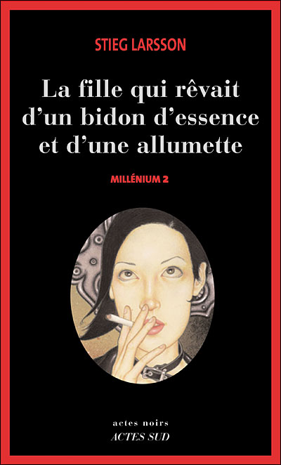 Millnium, tome 2 : La fille qui rvait d'un bidon d'essence et d'une allumette par Stieg Larsson