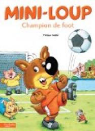 Mini-Loup : Champion de foot par Philippe Matter