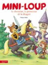 Mini-Loup : Le chevalier, la princesse et le dragon par Philippe Matter
