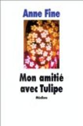 Mon amiti avec Tulipe par Anne Fine