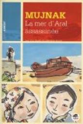 Mujnak, la mer d'Aral assassine par Alain Surget
