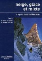 Neige, glace et mixte : Le topo du massif du Mont-Blanc, Tome 2 : De l'envers des aiguilles au bassin de Tr-la-Tte par Franois Damilano