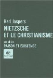 Nietzsche et le Christianisme, suivi de 'Raison et Existence' par Karl Jaspers