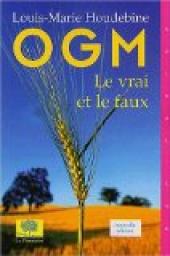 OGM : Le vrai et le faux par Louis-Marie Houdebine