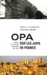 OPA sur les Juifs de France : Enqute sur un Exode progrmm (2000-2005) par Ccilia Gabizon