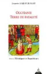 Occitanie, terre de fatalit. Tome 2, hrtiques et inquisiteurs par Jacquette Luquet-Juillet