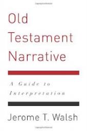 Old Testament Narrative: A Guide to Interpretation par Jerome T. Walsh