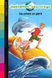Opration sauvetage, tome 1 : Dauphins en pril par Jean-Marie Defossez
