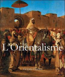 L'Orientalisme par Victoria Charles