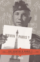 O sortir  Paris ? Guide du soldat allemand par Editions Alma