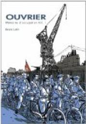 Ouvrier, mmoires de l'occupation : volume 1 par Bruno Loth