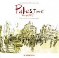 Palestine, dans quel Etat ? : Carnet de route en Cisjordanie occupe par Maximilien Le Roy