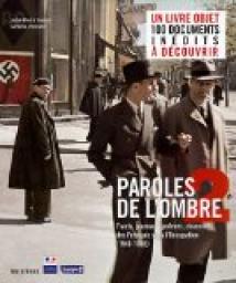 Paroles de l'ombre, tome 2 : Pomes, tracts, journaux, chansons des Franais sous l'Occupation (1940-1945) par Jean-Pierre Guno