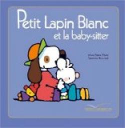 Petit Lapin Blanc et la baby-sitter par Marie-France Floury