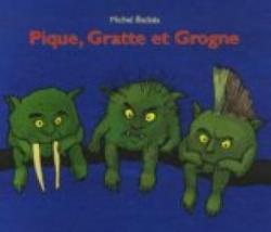 Pique, Gratte et Grogne par Michel Backs