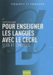 Pour enseigner les langues avec le CERCL : Cls et conseils par Claire Bourguignon