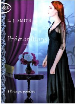 Prmonitions, Tome 1: tranges pouvoirs par L.J. Smith