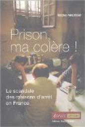 Prison, ma colre ! : Le scandale des maisons d'arrt en France par Michel Niaussat