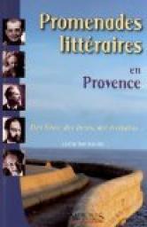 Promenades littraires en Provence : Des lieux, des livres, des crivains... par Lydie Belmonte