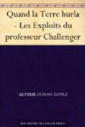 Les exploits du professeur Challenger, tome 5 : Quand la Terre hurla par Sir Arthur Conan Doyle