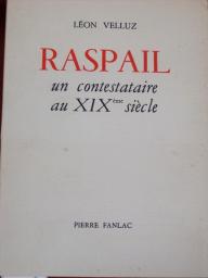Raspail, un contestataire au XIXme sicle  par Lon Velluz