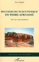 Recherche Scientifique en Terre Africaine une Vie une Aventure par Yvon Chatelin