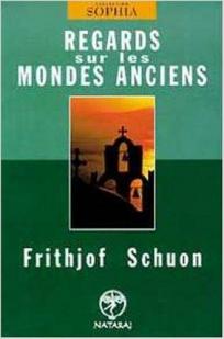 Regards sur les mondes anciens par Frithjof Schuon