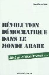 Rvolution dmocratique dans le monde arabe: Ah ! si c'tait vrai... par Jean-Pierre Lledo