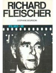 Richard Fleischer par Stphane Bourgoin