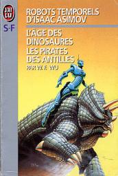 Robots temporels d'Isaac Asimov, tome 1 : L'ges des dinosaures - Les pirates des Antilles par William F. Wu