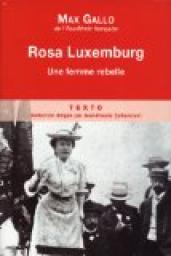 Rosa Luxemburg : Une femme rebelle par Max Gallo