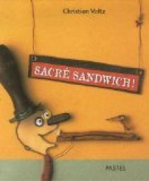 Sacr sandwich ! par Christian Voltz