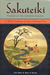 Sakuteiki Visions of the Japanese Garden A Modern Translation of Japan's Gardening Classic par Marc Peter Keane