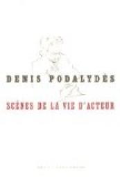 Scnes de la vie d'acteur par Denis Podalyds