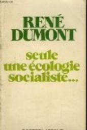 Seule une cologie socialiste par Ren Dumont