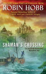 The Soldier Son Trilogy, tome 1 : Shaman's Crossing par Robin Hobb