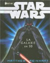 Star Wars : La Galaxie en 3D par Matthew Reinhart