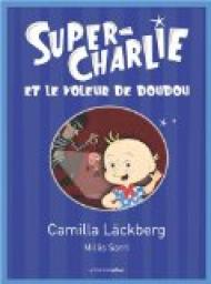 Super-Charlie et le voleur de doudou par Camilla Lckberg