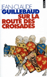Sur la route des croisades par Jean-Claude Guillebaud