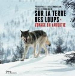 Sur la terre des loups : Voyage en Yakoutie par Patrick Blin