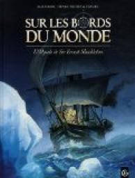 Sur les bords du monde, tome 1 : L'odysse de Sir Ernest Shackleton par Olivier Frasier