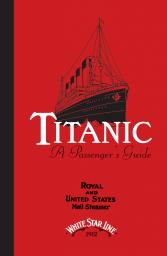TITANIC: A Passenger's Guide par John Blake